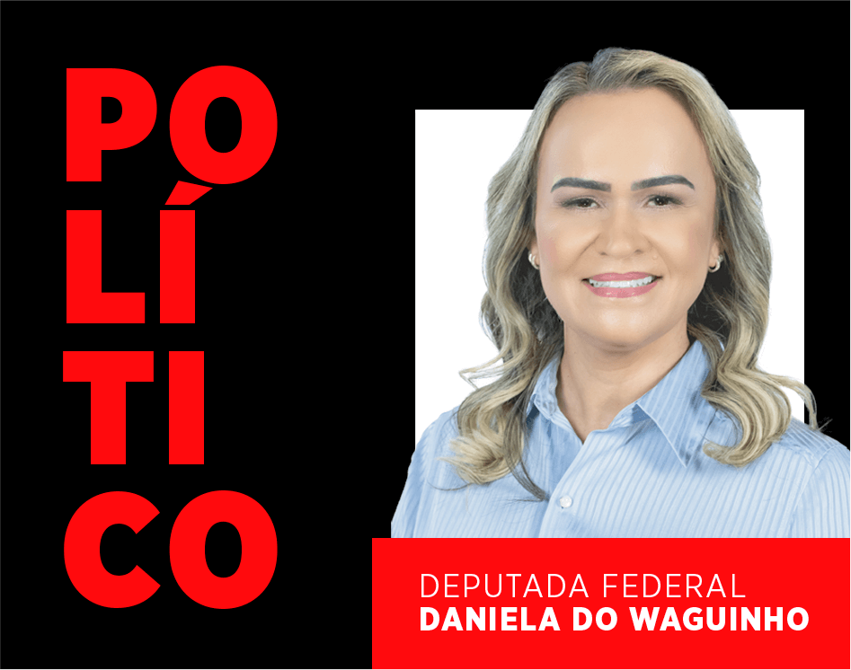 Dep. Federal Daniela Do Waguinho